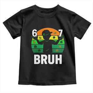 67 Bruh St Patricks Day Toddler T Shirt Funny Six Seven Boys Kids Meme TS14 Black Print Your Wear