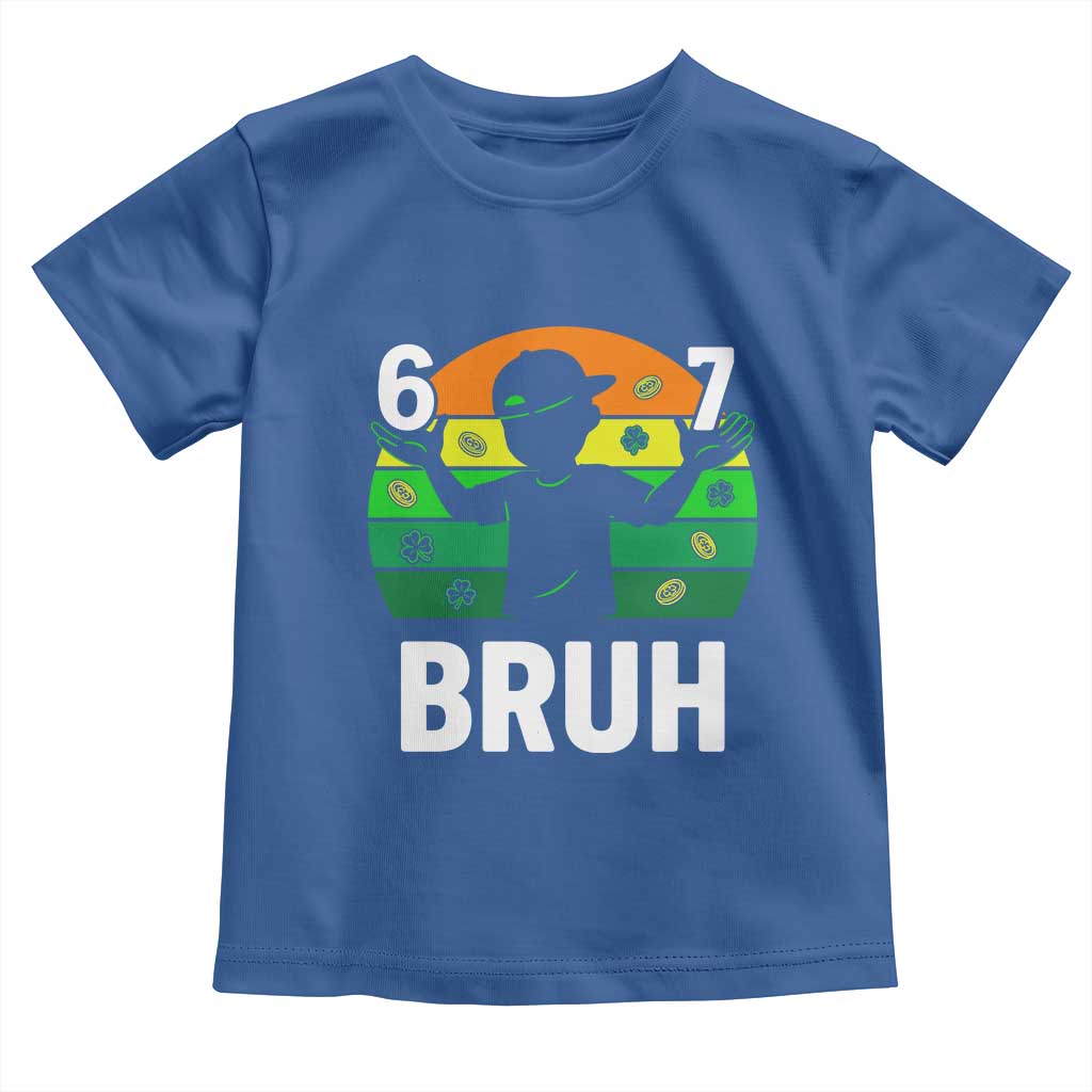67 Bruh St Patricks Day Toddler T Shirt Funny Six Seven Boys Kids Meme TS14 Royal Blue Print Your Wear