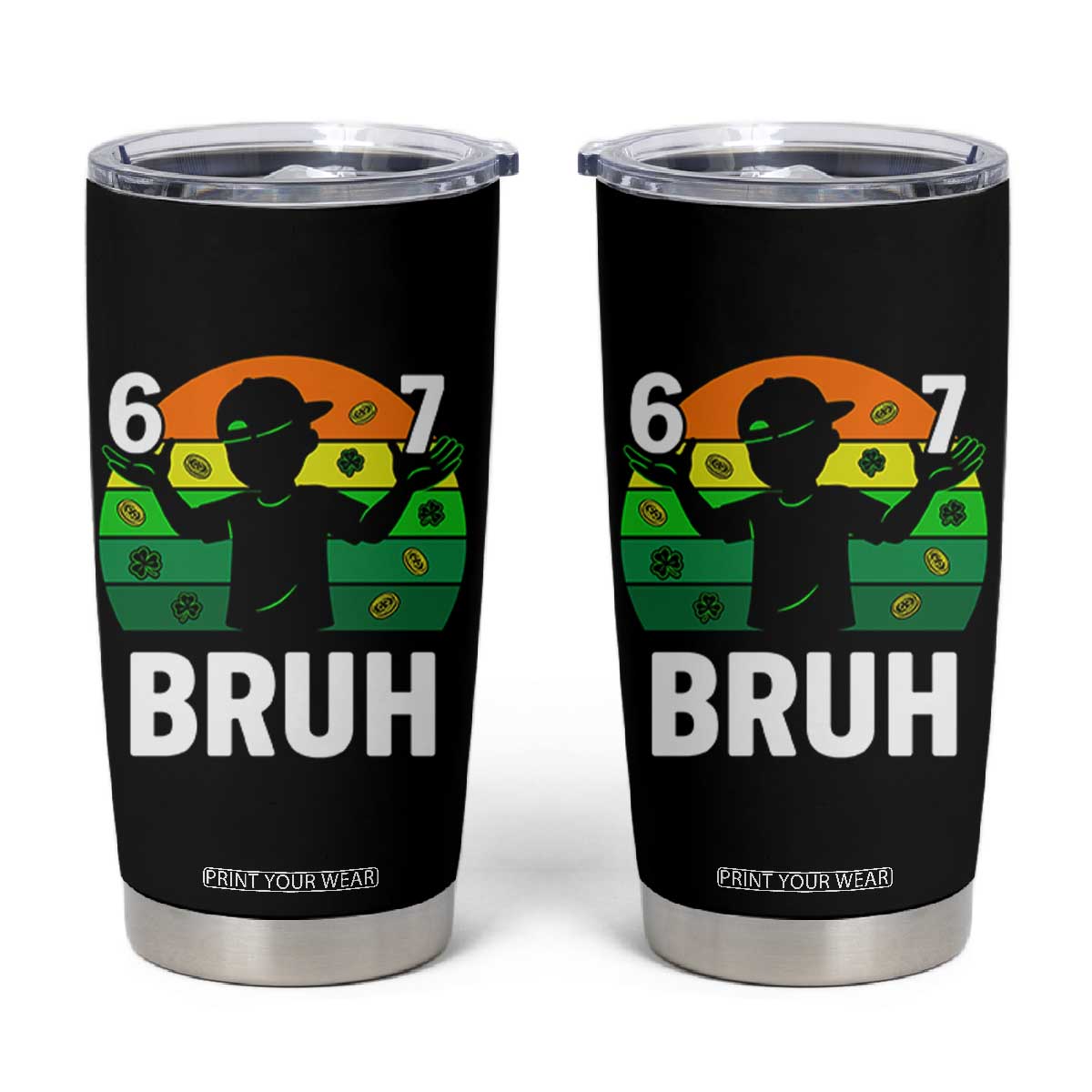 67 Bruh St Patricks Day Tumbler Cup Funny Six Seven Boys Kids Meme TS14 Black Print Your Wear