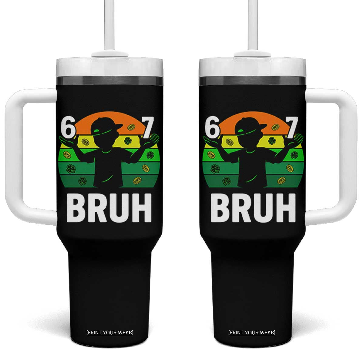 67 Bruh St Patricks Day Tumbler With Handle Funny Six Seven Boys Kids Meme TS14 One Size: 40 oz Black Print Your Wear