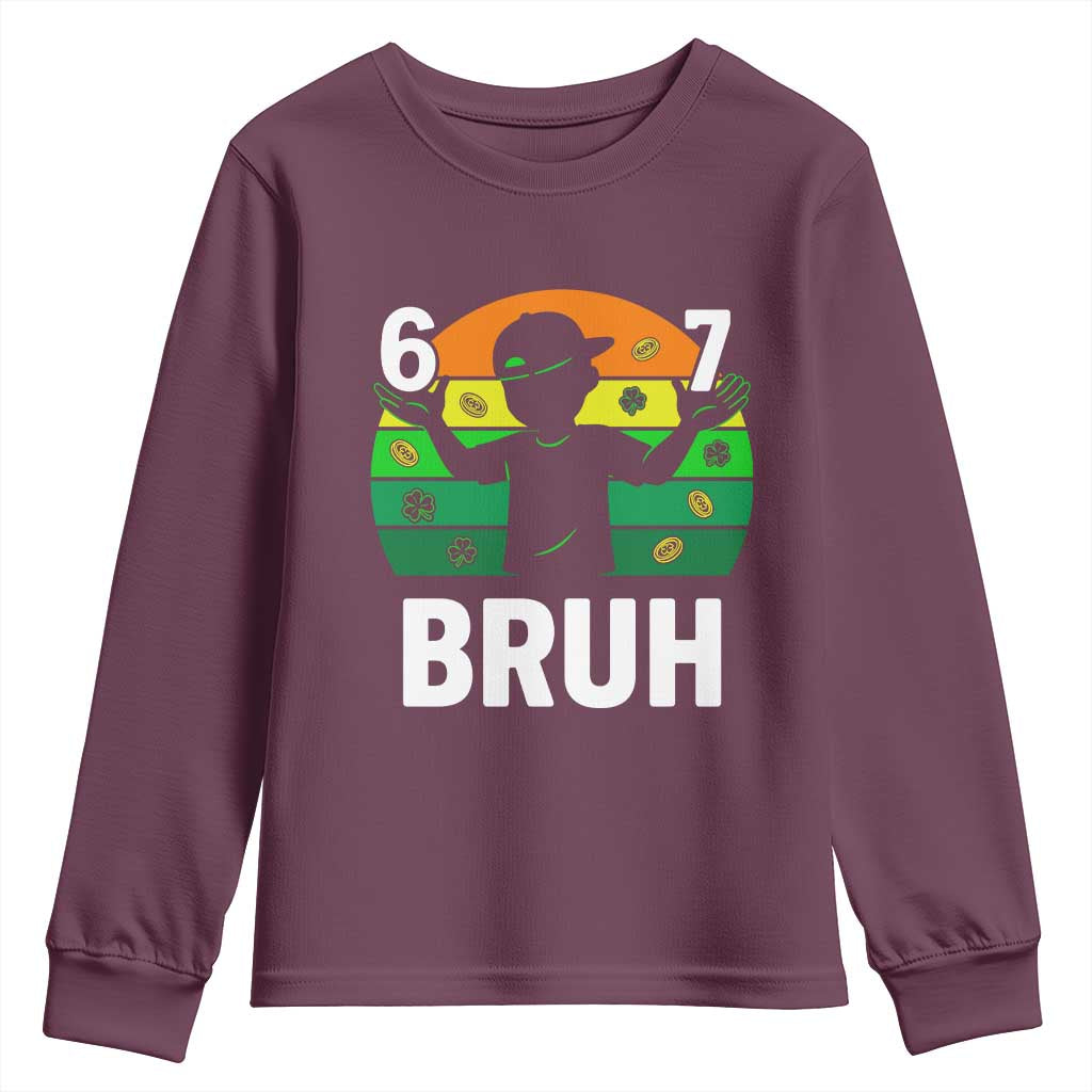 67 Bruh St Patricks Day Youth Sweatshirt Funny Six Seven Boys Kids Meme TS14 Maroon Print Your Wear