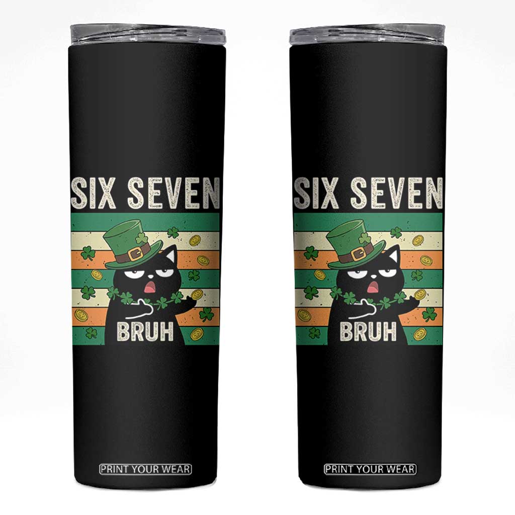 67 Bruh St Patricks Day Skinny Tumbler Funny Cat Bruh Six Seven Meme TS14 Black Print Your Wear
