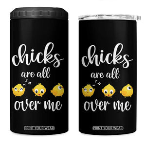Chicks Are All Over Me 4 in 1 Can Cooler Tumbler Funny Easter Kids TS14 One Size: 16 oz Black Print Your Wear