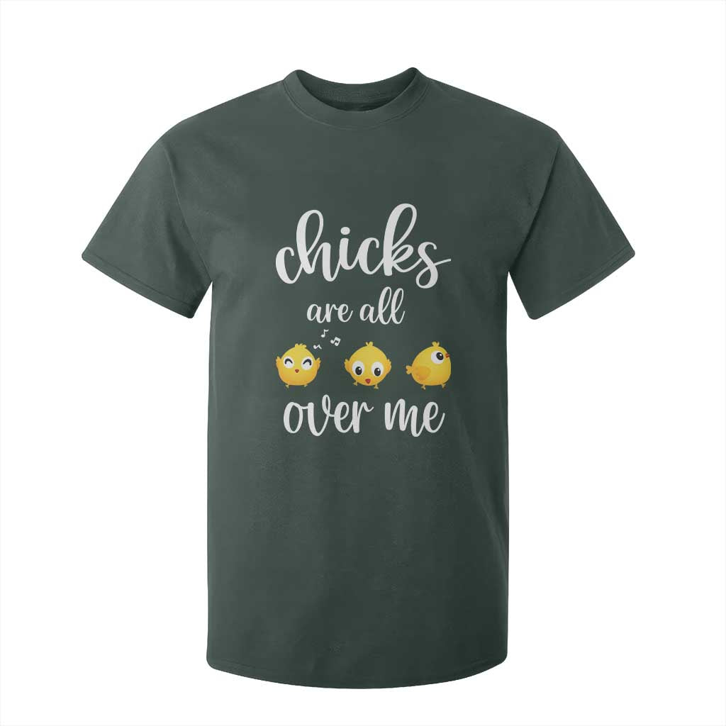 Chicks Are All Over Me T Shirt For Kid Funny Easter Kids TS14 Dark Forest Green Print Your Wear