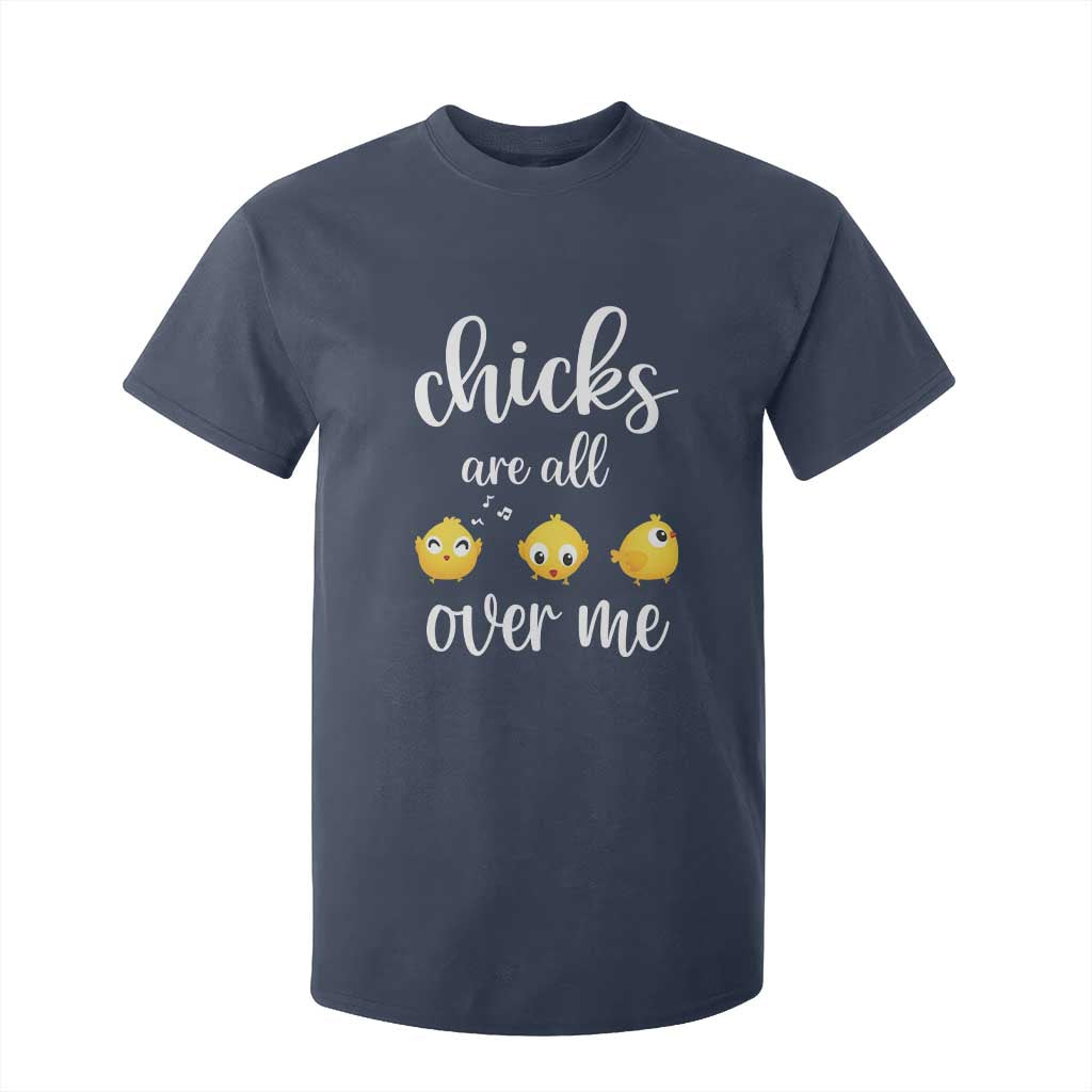 Chicks Are All Over Me T Shirt For Kid Funny Easter Kids TS14 Navy Print Your Wear