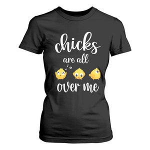 Chicks Are All Over Me T Shirt For Women Funny Easter Kids TS14 Black Print Your Wear