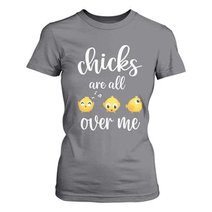 Chicks Are All Over Me T Shirt For Women Funny Easter Kids TS14 Charcoal Print Your Wear