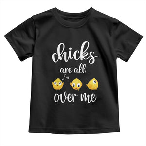 Chicks Are All Over Me Toddler T Shirt Funny Easter Kids TS14 Black Print Your Wear