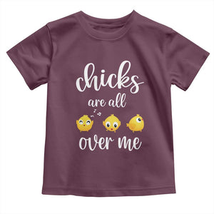 Chicks Are All Over Me Toddler T Shirt Funny Easter Kids TS14 Maroon Print Your Wear