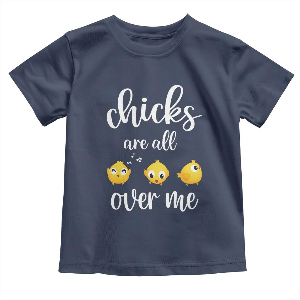 Chicks Are All Over Me Toddler T Shirt Funny Easter Kids TS14 Navy Print Your Wear