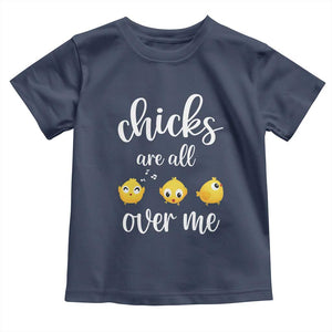 Chicks Are All Over Me Toddler T Shirt Funny Easter Kids TS14 Navy Print Your Wear