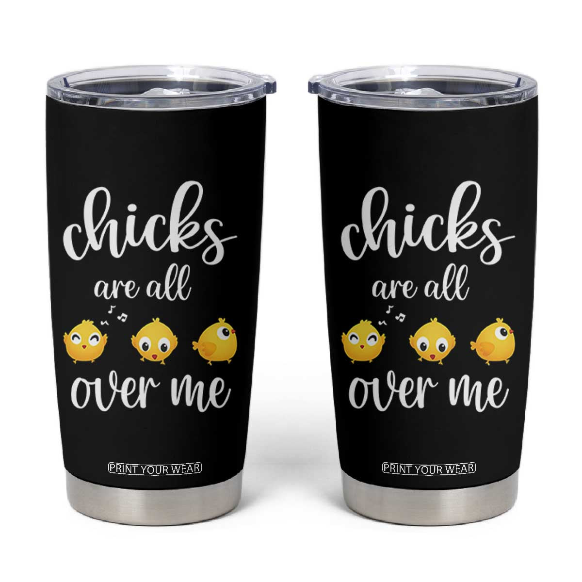 Chicks Are All Over Me Tumbler Cup Funny Easter Kids TS14 Black Print Your Wear