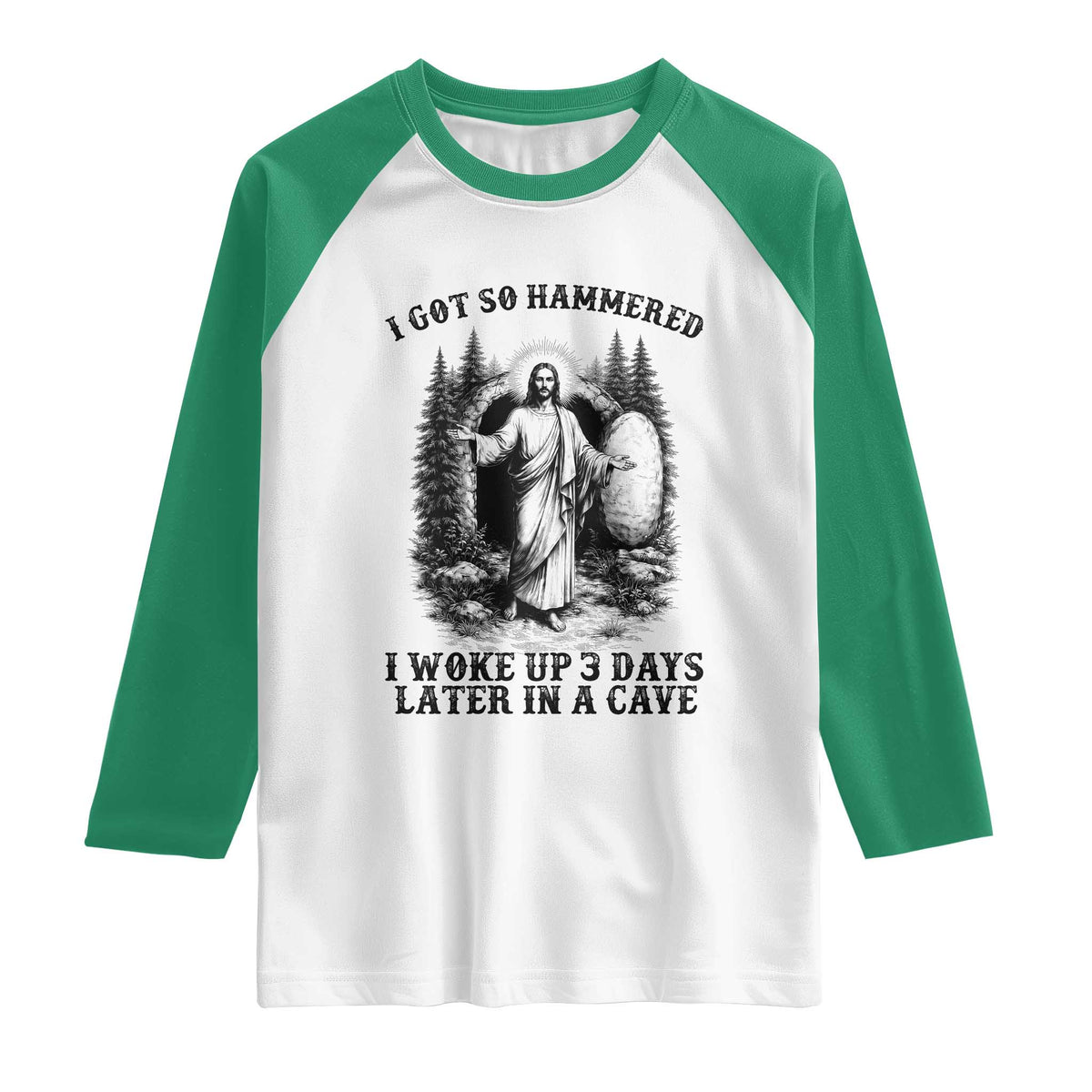 Christian Easter Jesus Raglan Shirt I Got So Hammered Woke Up 3 Days TS14 White Kelly Green Print Your Wear