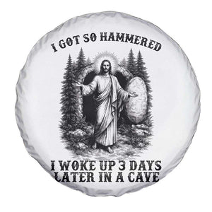 Christian Easter Jesus Spare Tire Cover I Got So Hammered Woke Up 3 Days TS14 Print Your Wear