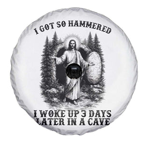 Christian Easter Jesus Spare Tire Cover I Got So Hammered Woke Up 3 Days TS14 Print Your Wear