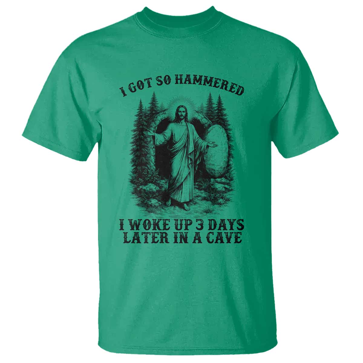 Christian Easter Jesus T Shirt I Got So Hammered Woke Up 3 Days TS14 Irish Green Print Your Wear