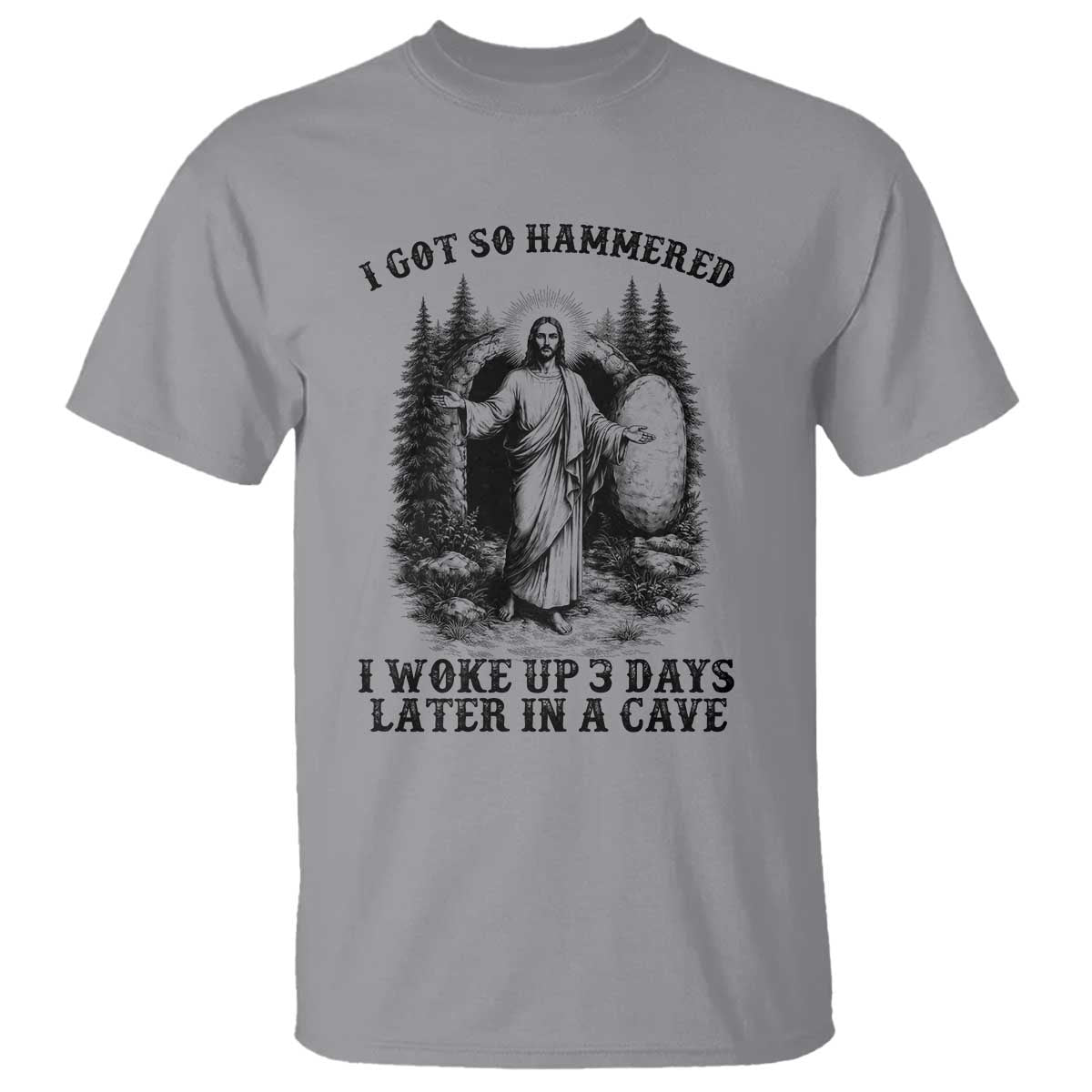Christian Easter Jesus T Shirt I Got So Hammered Woke Up 3 Days TS14 Sport Gray Print Your Wear