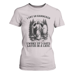 Christian Easter Jesus T Shirt For Women I Got So Hammered Woke Up 3 Days TS14 Ice Gray Print Your Wear