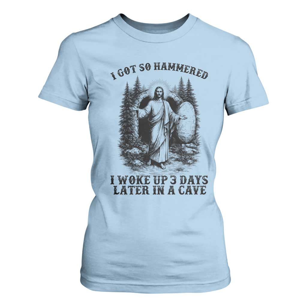 Christian Easter Jesus T Shirt For Women I Got So Hammered Woke Up 3 Days TS14 Light Blue Print Your Wear