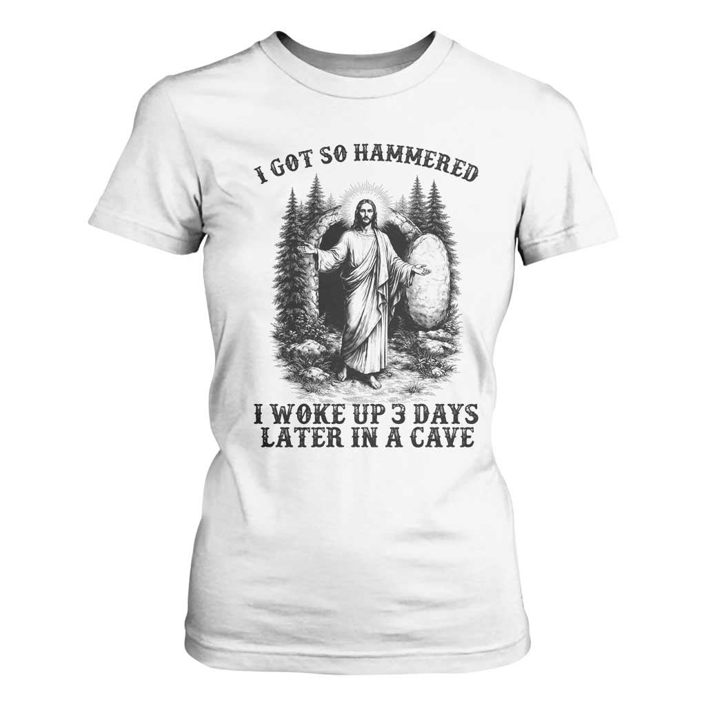 Christian Easter Jesus T Shirt For Women I Got So Hammered Woke Up 3 Days TS14 White Print Your Wear