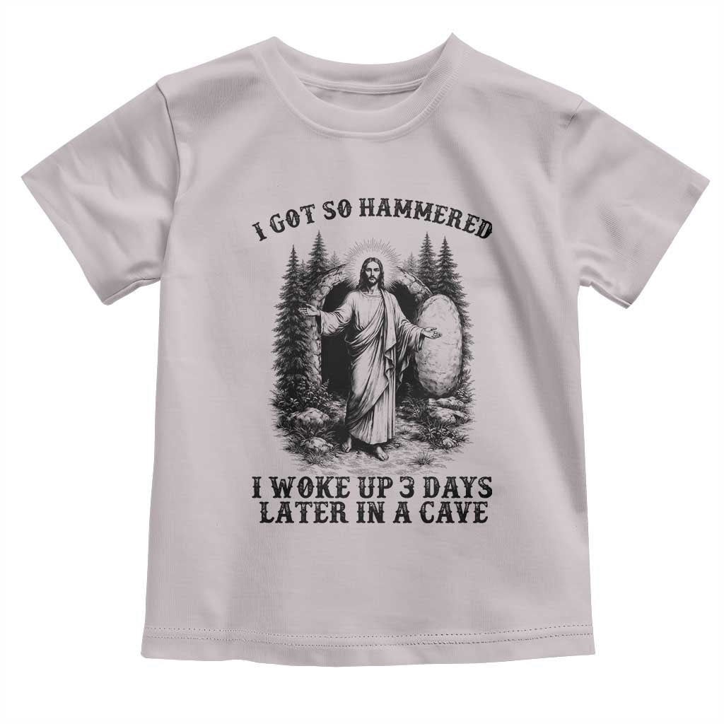 Christian Easter Jesus Toddler T Shirt I Got So Hammered Woke Up 3 Days TS14 Ice Gray Print Your Wear