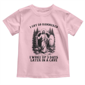 Christian Easter Jesus Toddler T Shirt I Got So Hammered Woke Up 3 Days TS14 Light Pink Print Your Wear