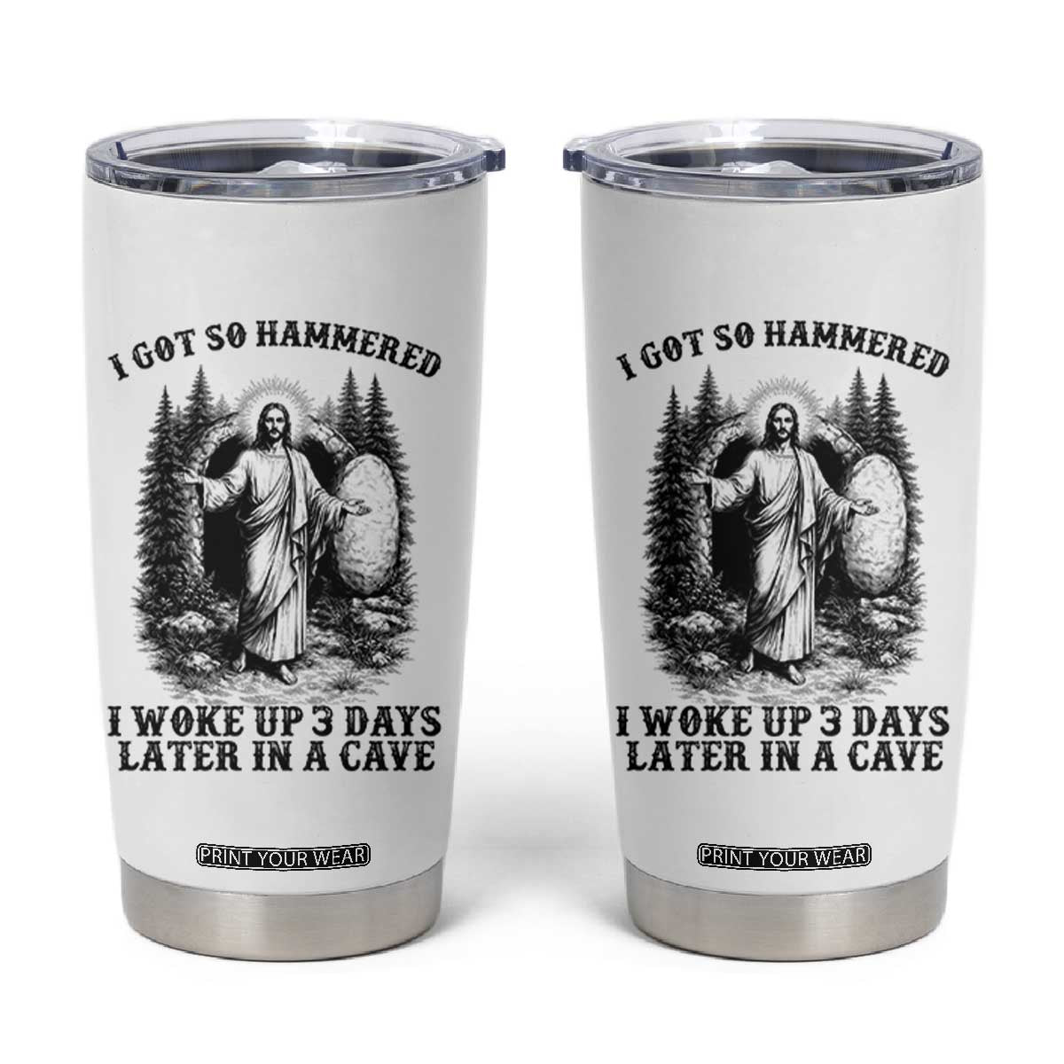 Christian Easter Jesus Tumbler Cup I Got So Hammered Woke Up 3 Days TS14 White Print Your Wear