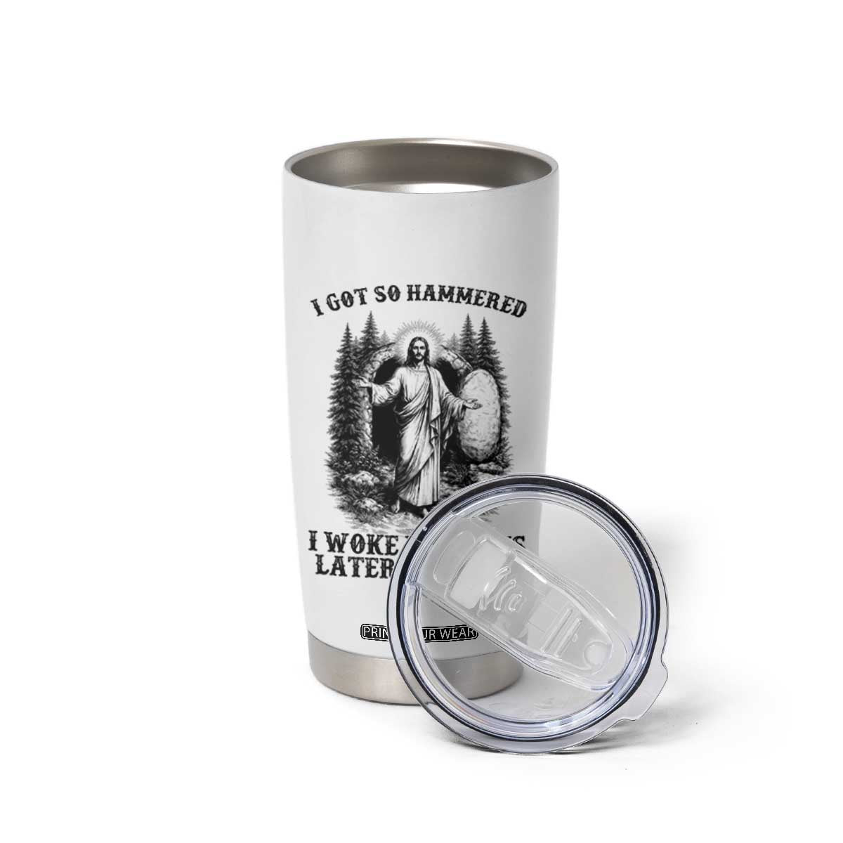Christian Easter Jesus Tumbler Cup I Got So Hammered Woke Up 3 Days TS14 Print Your Wear