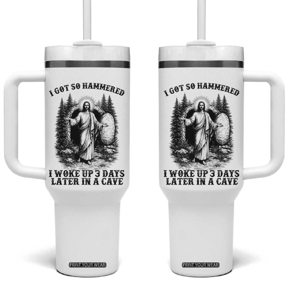 Christian Easter Jesus Tumbler With Handle I Got So Hammered Woke Up 3 Days TS14 One Size: 40 oz White Print Your Wear