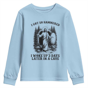 Christian Easter Jesus Youth Sweatshirt I Got So Hammered Woke Up 3 Days TS14 Light Blue Print Your Wear