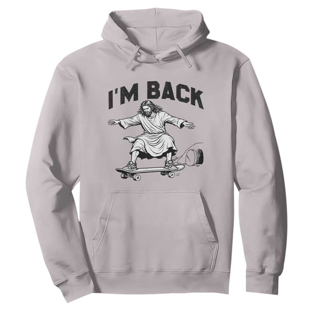 Christian Easter Hoodie Funny Skateboard Jesus I am Back TS14 Ice Gray Print Your Wear