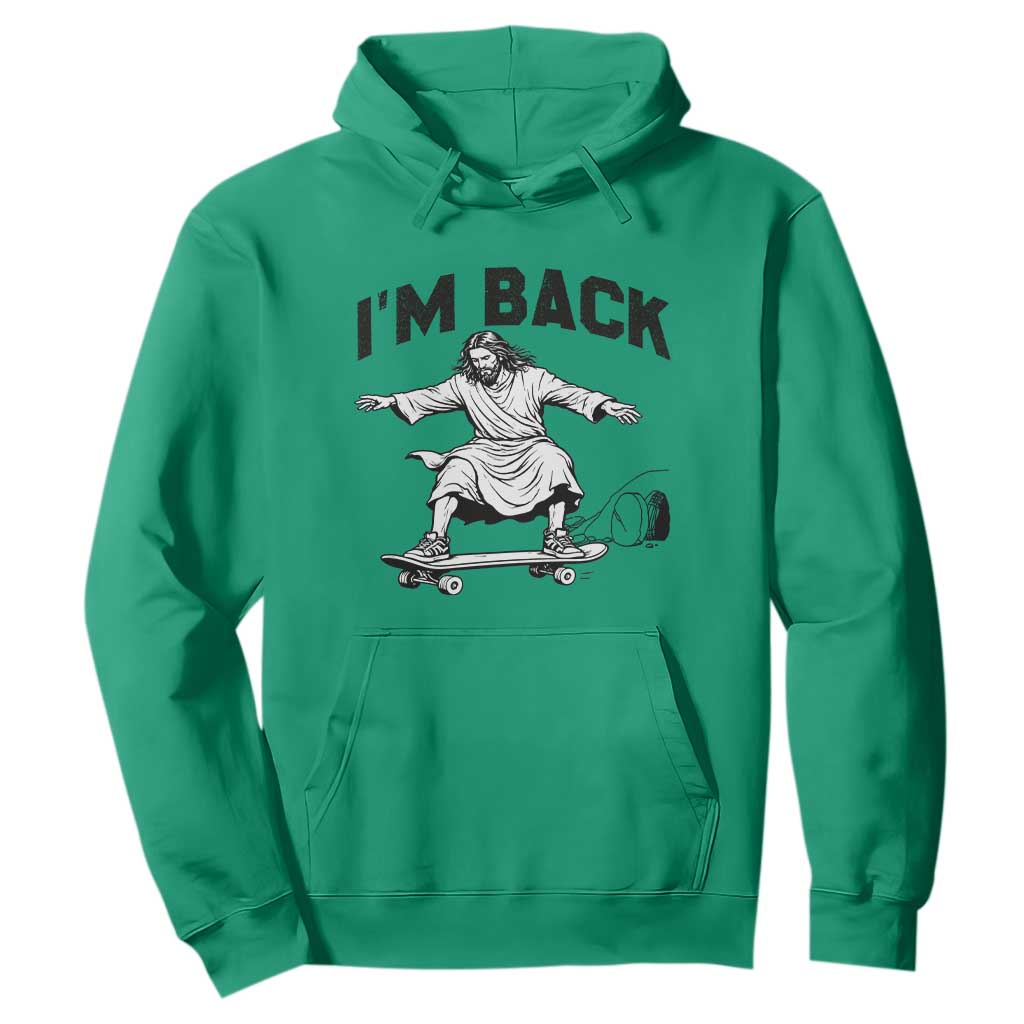 Christian Easter Hoodie Funny Skateboard Jesus I am Back TS14 Irish Green Print Your Wear