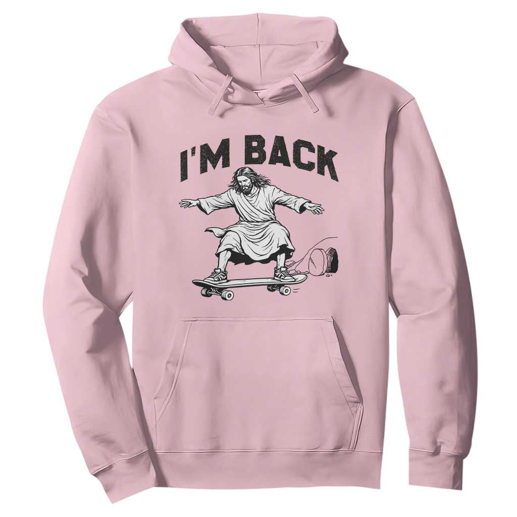Christian Easter Hoodie Funny Skateboard Jesus I am Back TS14 Light Pink Print Your Wear