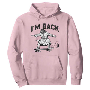 Christian Easter Hoodie Funny Skateboard Jesus I am Back TS14 Light Pink Print Your Wear