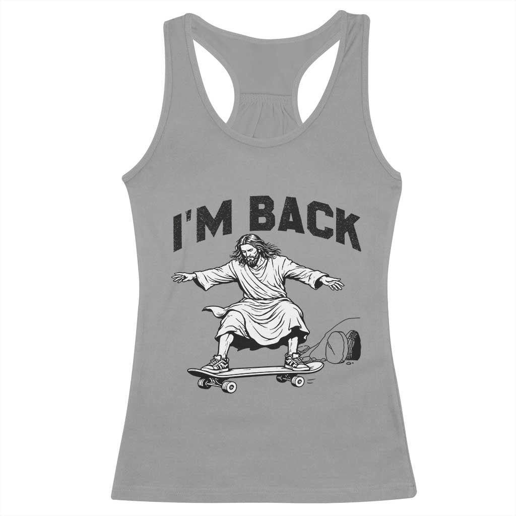 Christian Easter Racerback Tank Top Funny Skateboard Jesus I am Back TS14 Sport Gray Print Your Wear