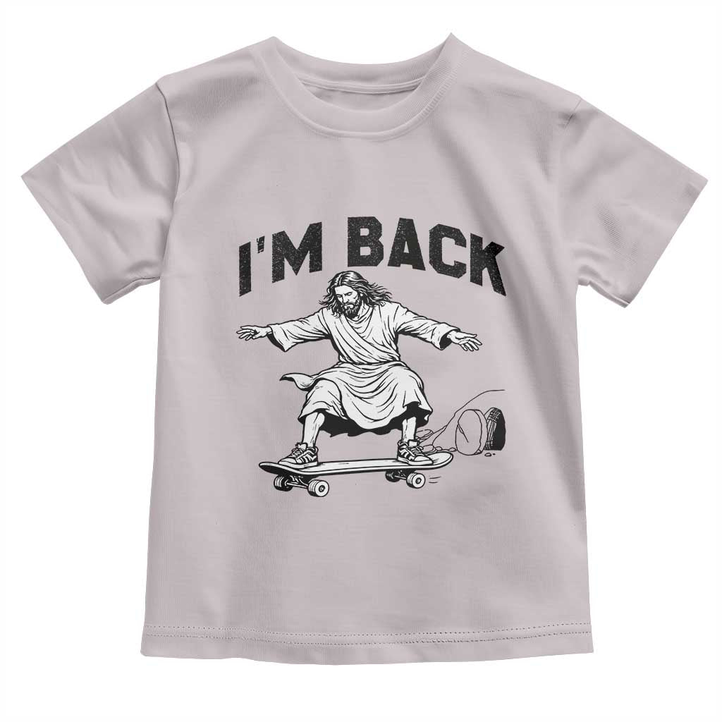 Christian Easter Toddler T Shirt Funny Skateboard Jesus I am Back TS14 Ice Gray Print Your Wear