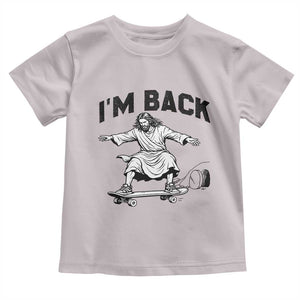 Christian Easter Toddler T Shirt Funny Skateboard Jesus I am Back TS14 Ice Gray Print Your Wear