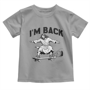 Christian Easter Toddler T Shirt Funny Skateboard Jesus I am Back TS14 Sport Gray Print Your Wear