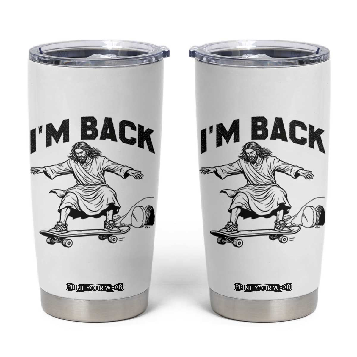 Christian Easter Tumbler Cup Funny Skateboard Jesus I am Back TS14 White Print Your Wear
