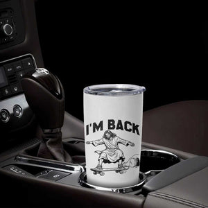 Christian Easter Tumbler Cup Funny Skateboard Jesus I am Back TS14 Print Your Wear