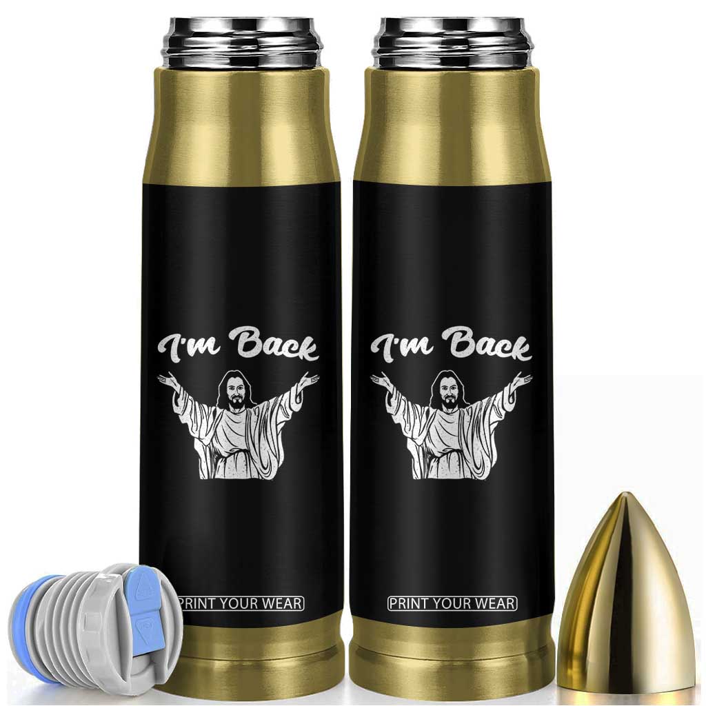 Funny Easter Jesus Meme Bullet Tumbler I'm Back TS14 Black Print Your Wear