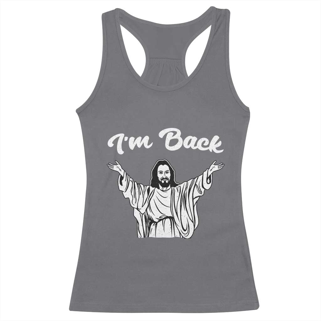 Funny Easter Jesus Meme Racerback Tank Top I'm Back TS14 Charcoal Print Your Wear