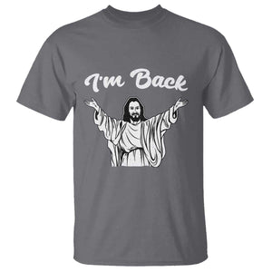Funny Easter Jesus Meme T Shirt I'm Back TS14 Charcoal Print Your Wear