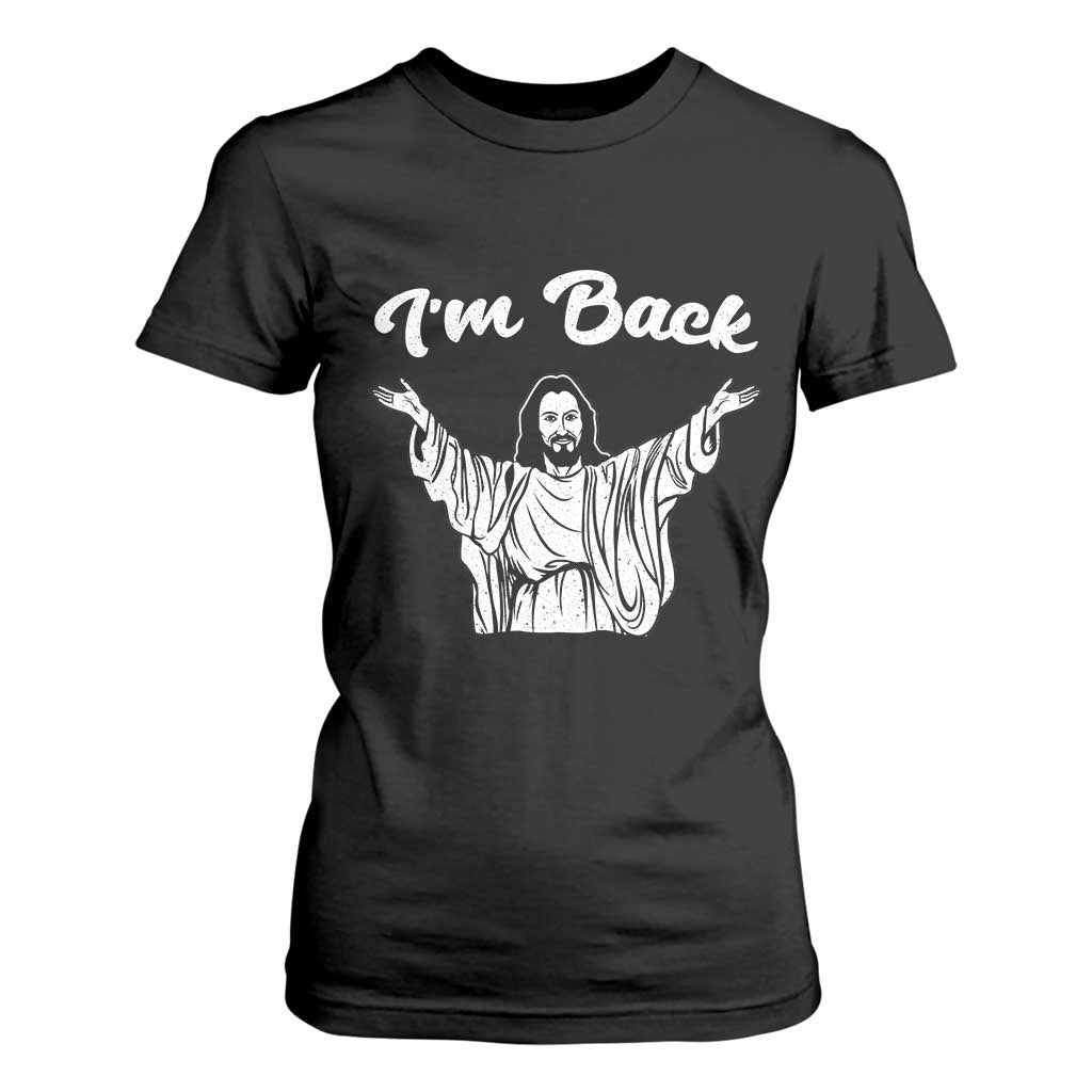 Funny Easter Jesus Meme T Shirt For Women I'm Back TS14 Black Print Your Wear