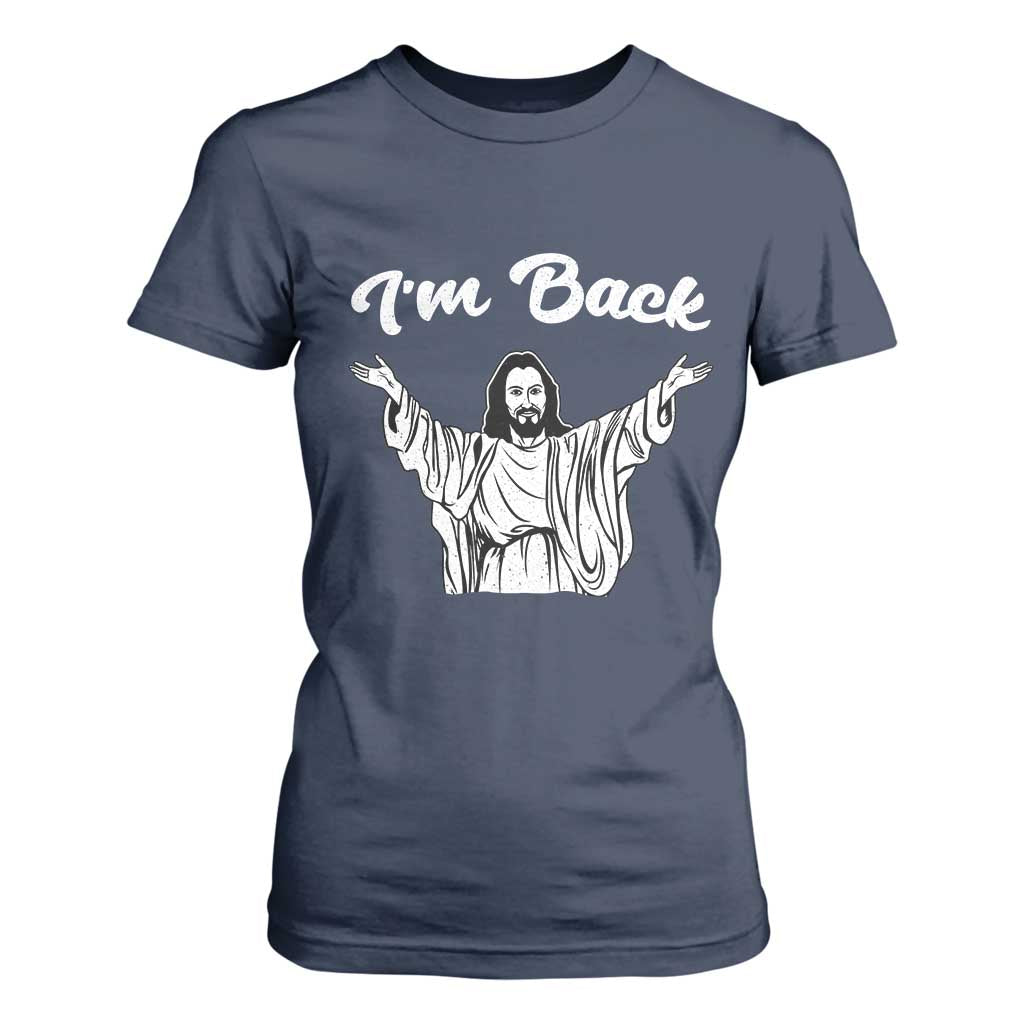 Funny Easter Jesus Meme T Shirt For Women I'm Back TS14 Navy Print Your Wear