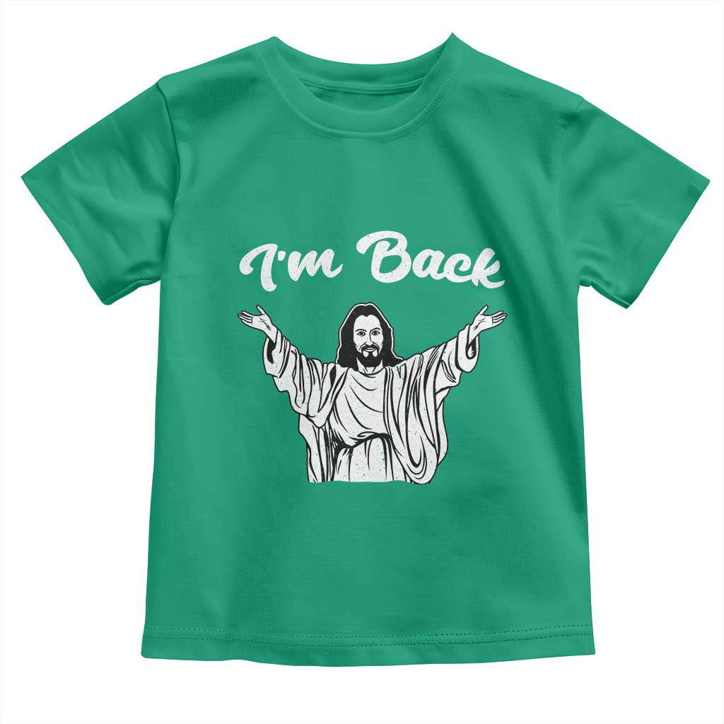 Funny Easter Jesus Meme Toddler T Shirt I'm Back TS14 Irish Green Print Your Wear