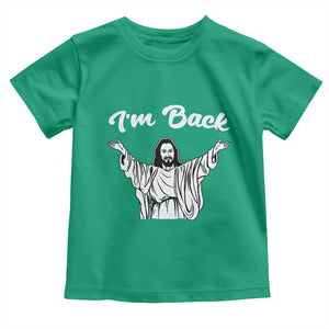 Funny Easter Jesus Meme Toddler T Shirt I'm Back TS14 Irish Green Print Your Wear