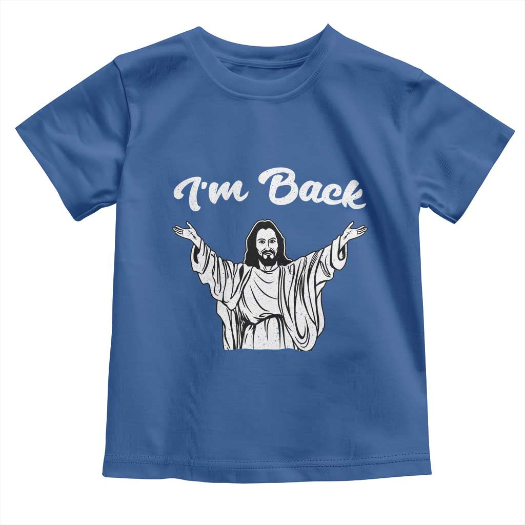 Funny Easter Jesus Meme Toddler T Shirt I'm Back TS14 Royal Blue Print Your Wear