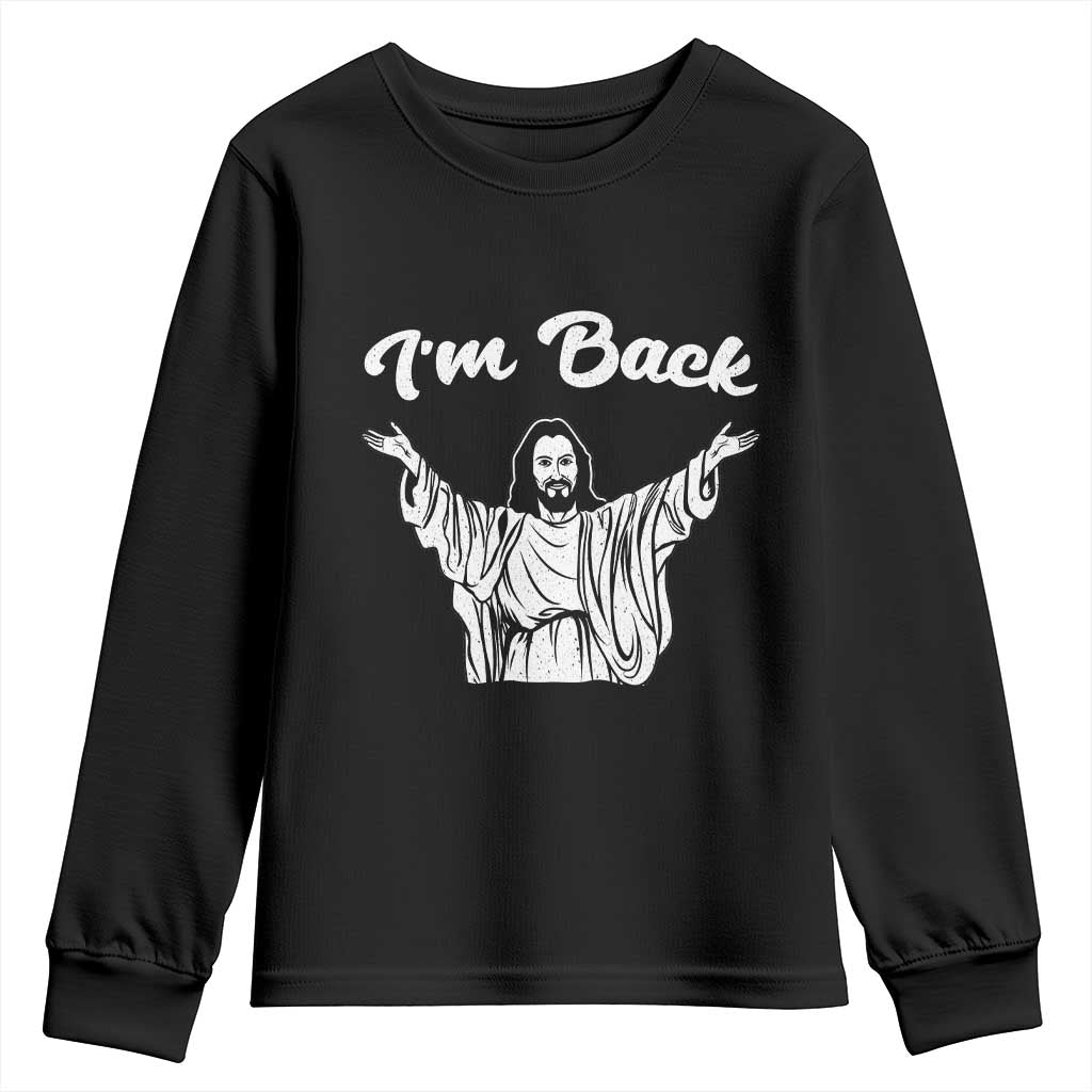 Funny Easter Jesus Meme Youth Sweatshirt I'm Back TS14 Black Print Your Wear