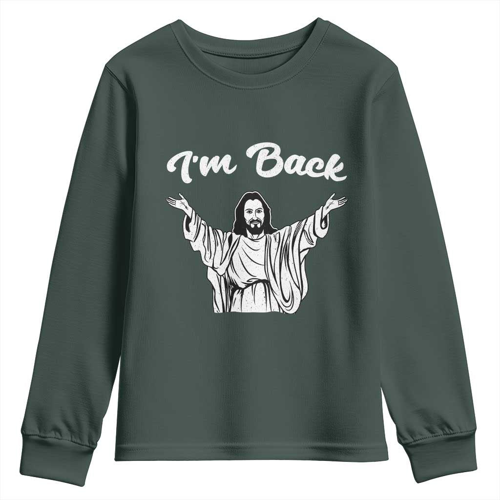 Funny Easter Jesus Meme Youth Sweatshirt I'm Back TS14 Dark Forest Green Print Your Wear